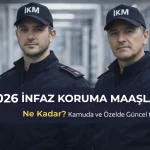 2026 İnfaz Koruma Memuru Maaşları Ne Kadar?