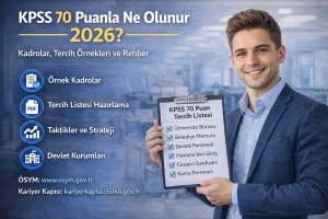 KPSS 70 Puanla Ne Olunur 2026? Tercih Edilebilecek Kadrolar