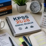 2026 KPSS Güncel Bilgiler: En Kapsamlı ve Detaylı Rehber